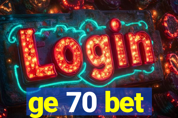 ge 70 bet